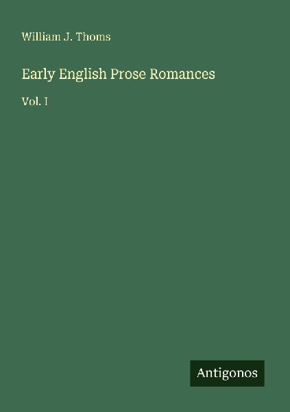 Early English Prose Romances: Vol. I