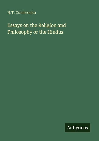 Essays on the Religion and Philosophy or the Hindus