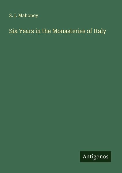 Six Years in the Monasteries of Italy