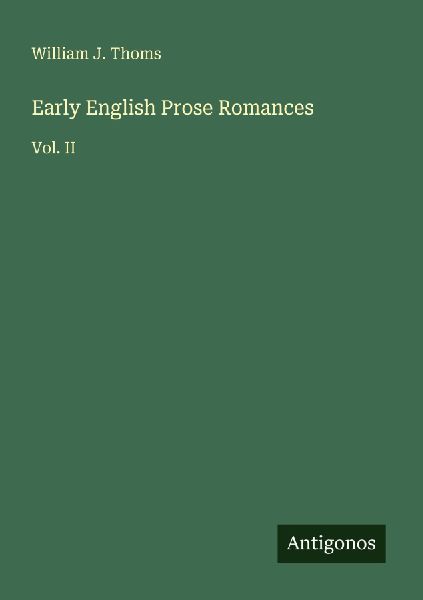 Early English Prose Romances: Vol. II