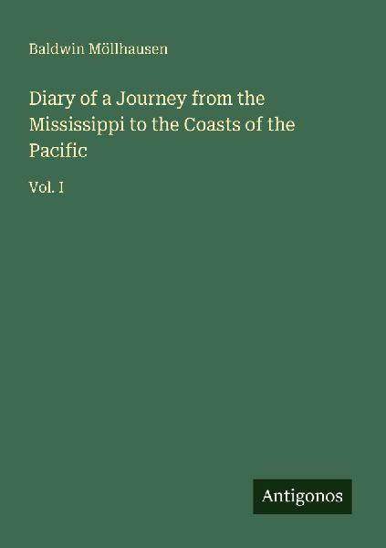 Diary of a Journey from the Mississippi to the Coasts of the Pacific: Vol. I