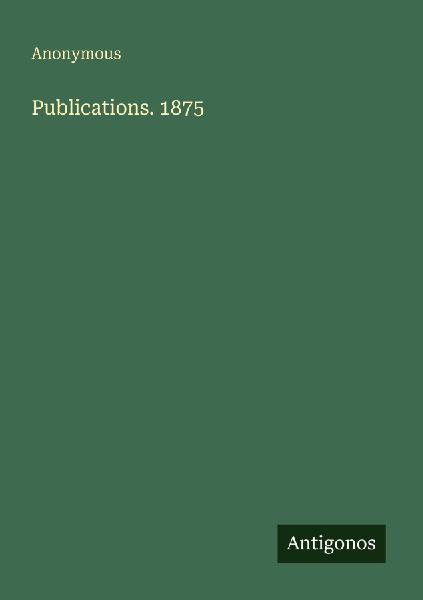 Publications. 1875