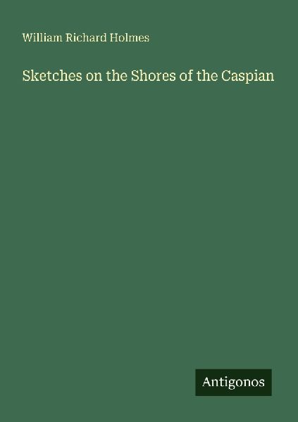 Sketches on the Shores of the Caspian