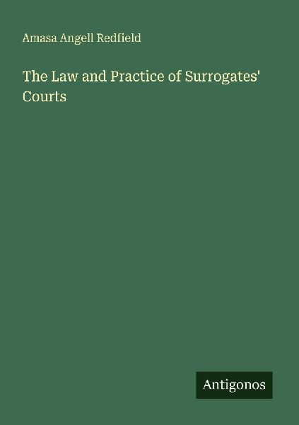 The Law and Practice of Surrogates Courts