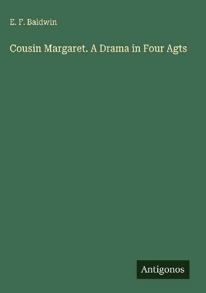 Cousin Margaret. A Drama in Four Agts