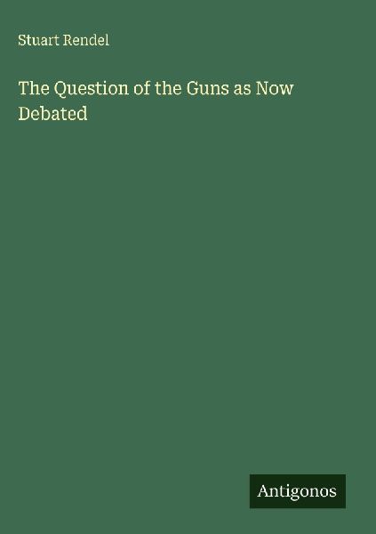 The Question of the Guns as Now Debated