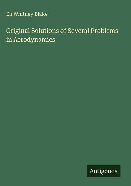 Original Solutions of Several Problems in Aerodynamics