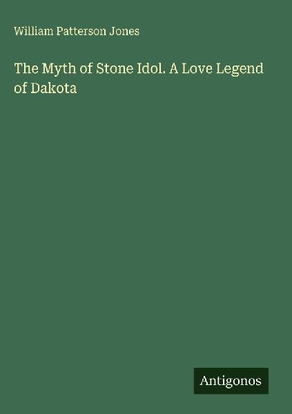 The Myth of Stone Idol. A Love Legend of Dakota
