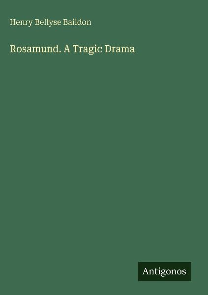 Rosamund. A Tragic Drama