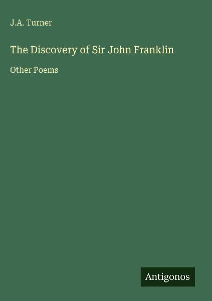 The Discovery of Sir John Franklin: Other Poems