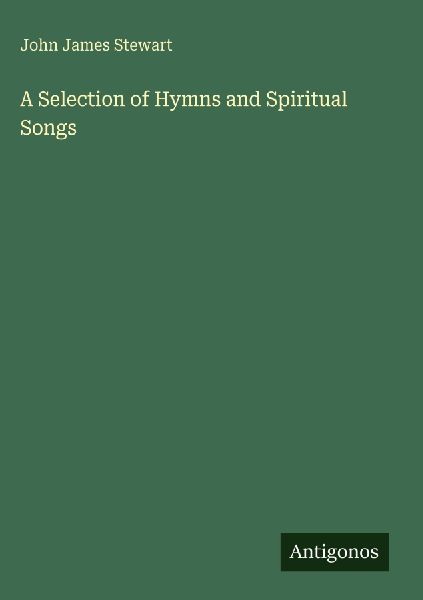 A Selection of Hymns and Spiritual Songs