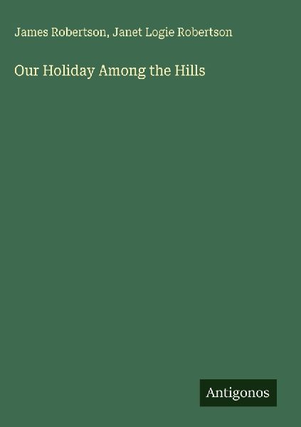 Our Holiday Among the Hills