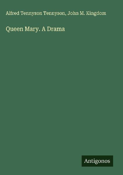 Queen Mary. A Drama