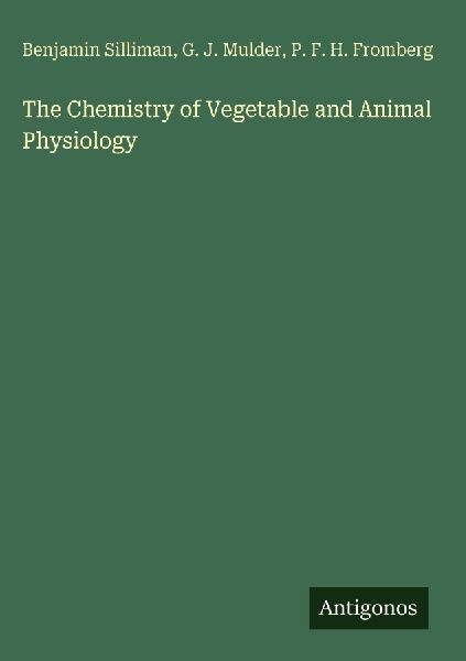 The Chemistry of Vegetable and Animal Physiology