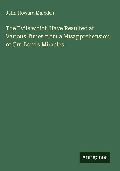 The Evils which Have Resulted at Various Times from a Misapprehension of Our Lords Miracles