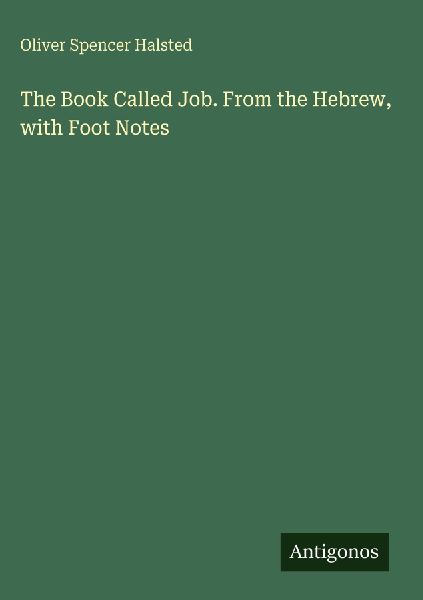 The Book Called Job. From the Hebrew, with Foot Notes