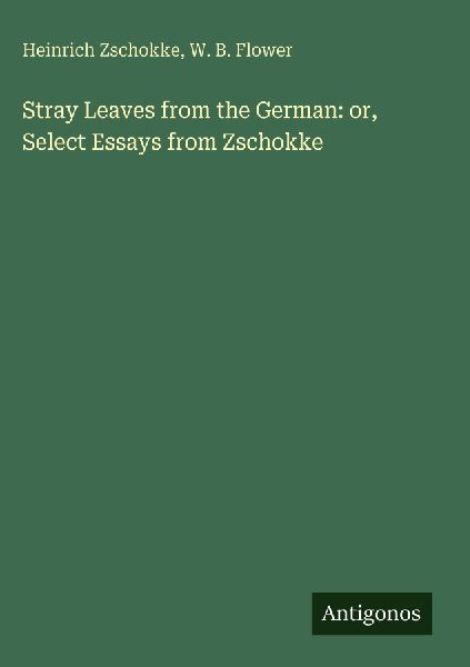 Stray Leaves from the German: or, Select Essays from Zschokke