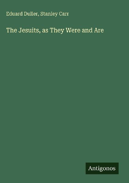 The Jesuits, as They Were and Are