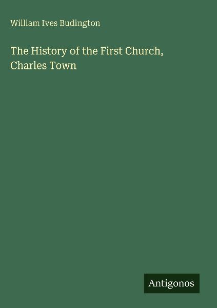 The History of the First Church, Charles Town