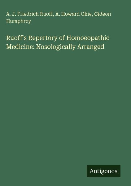 Ruoffs Repertory of Homoeopathic Medicine: Nosologically Arranged