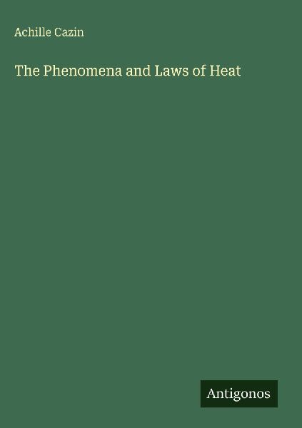 The Phenomena and Laws of Heat