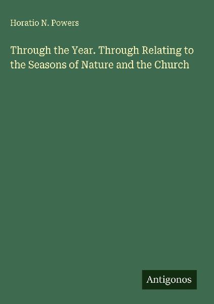 Through the Year. Through Relating to the Seasons of Nature and the Church