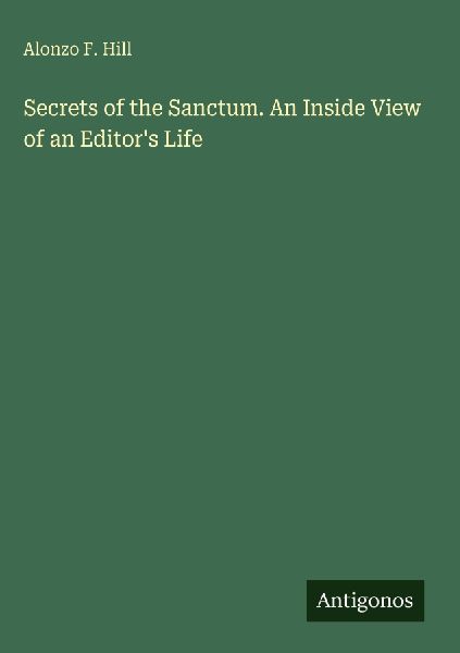 Secrets of the Sanctum. An Inside View of an Editors Life
