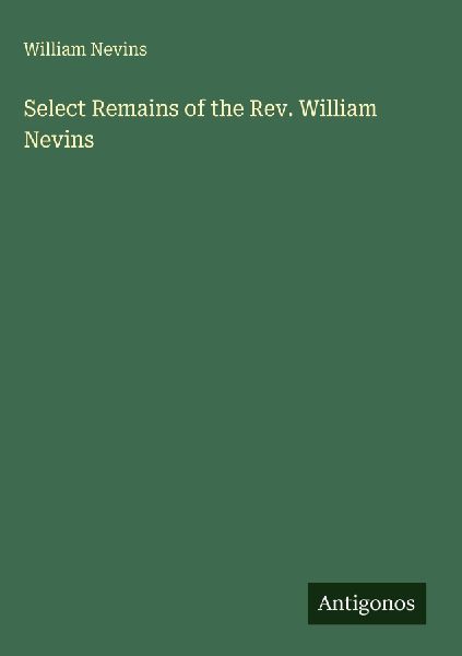 Select Remains of the Rev. William Nevins