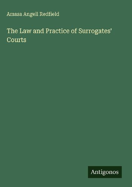 The Law and Practice of Surrogates Courts