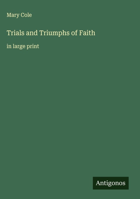 Trials and Triumphs of Faith: in large print