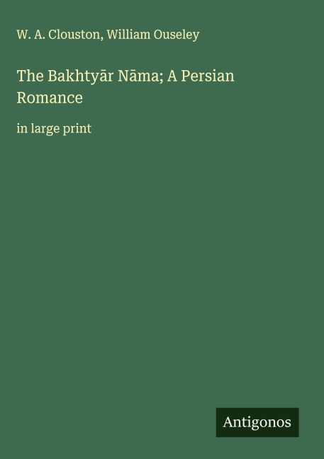 The Bakhty¿r N¿ma; A Persian Romance: in large print