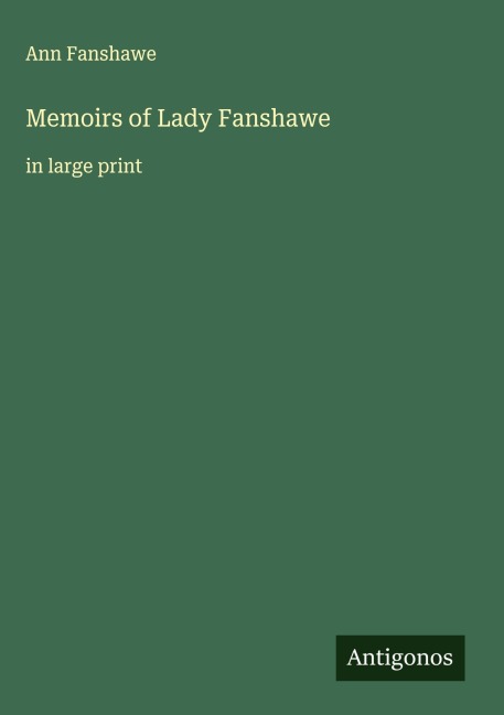 Memoirs of Lady Fanshawe: in large print