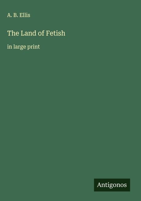 The Land of Fetish: in large print