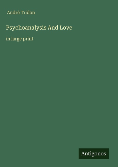 Psychoanalysis And Love: in large print