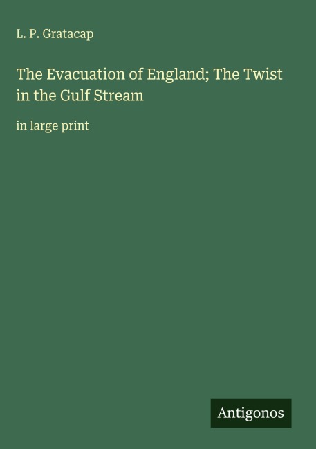 The Evacuation of England; The Twist in the Gulf Stream: in large print