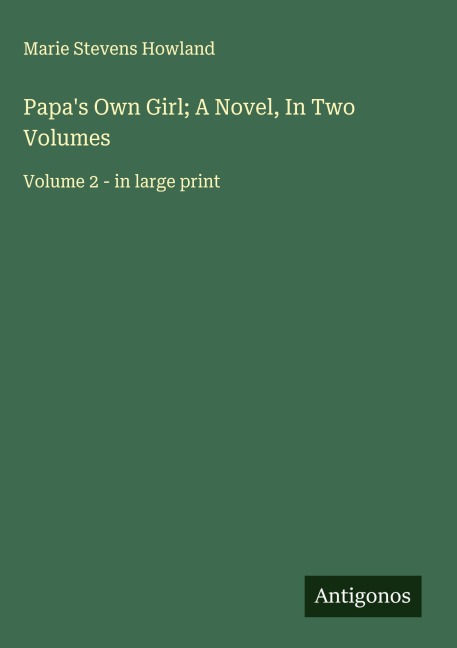 Papas Own Girl; A Novel, In Two Volumes: Volume 2 - in large print