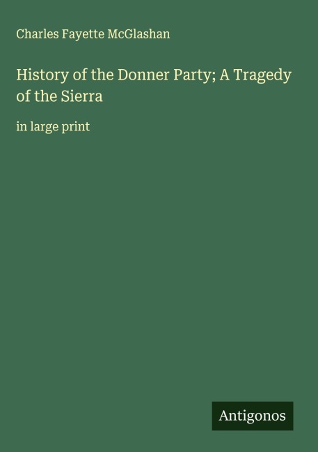 History of the Donner Party; A Tragedy of the Sierra: in large print