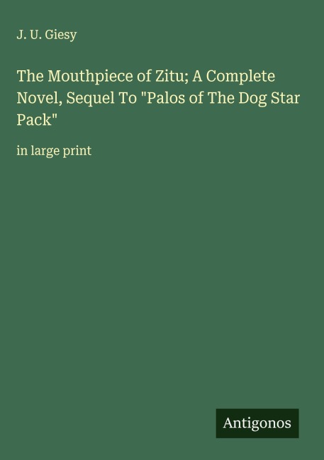 The Mouthpiece of Zitu; A Complete Novel, Sequel To Palos of The Dog Star Pack: in large print