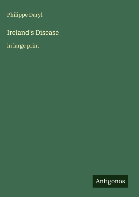 Irelands Disease: in large print