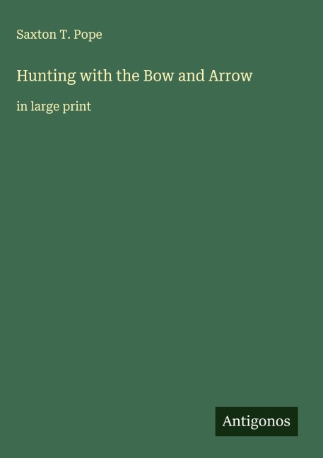 Hunting with the Bow and Arrow: in large print