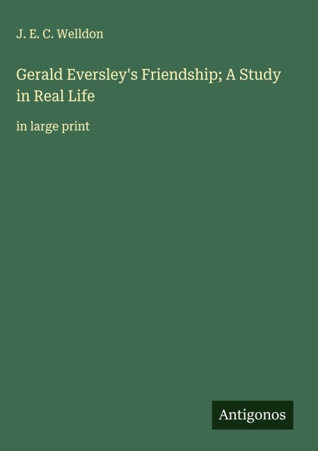 Gerald Eversleys Friendship; A Study in Real Life: in large print