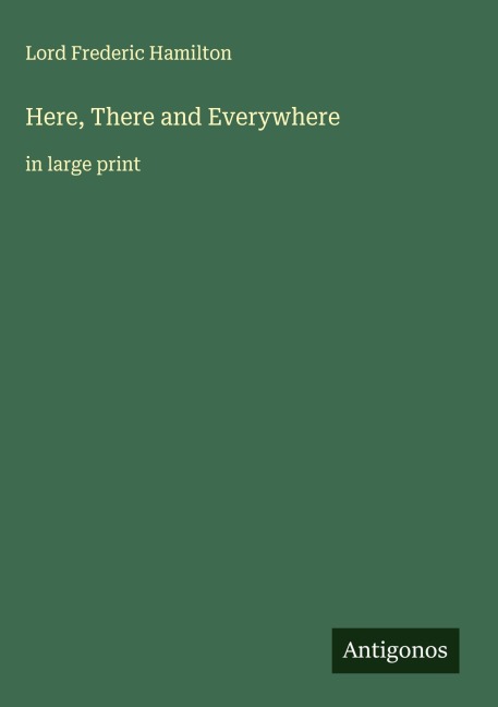 Here, There and Everywhere: in large print