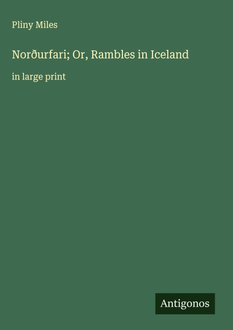 Norðurfari; Or, Rambles in Iceland: in large print