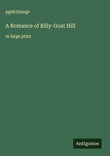 A Romance of Billy-Goat Hill: in large print