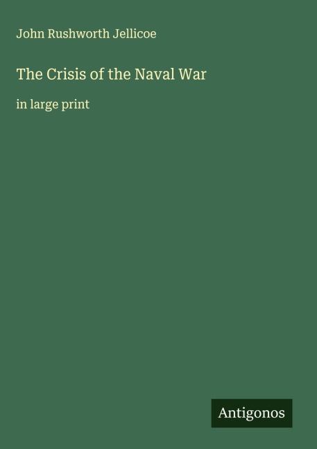 The Crisis of the Naval War: in large print