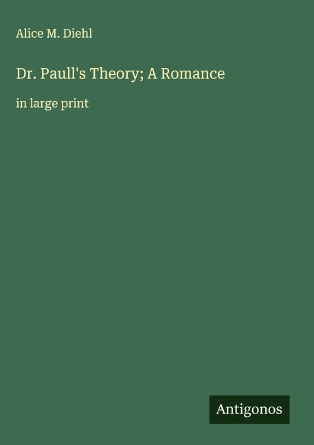 Dr. Paulls Theory; A Romance: in large print