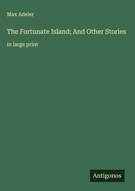 The Fortunate Island; And Other Stories: in large print