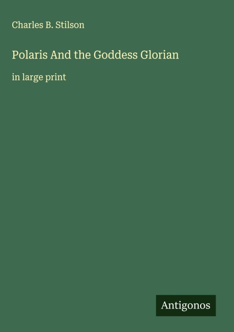Polaris And the Goddess Glorian: in large print