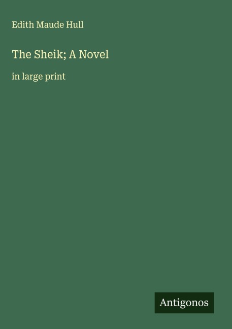 The Sheik; A Novel: in large print