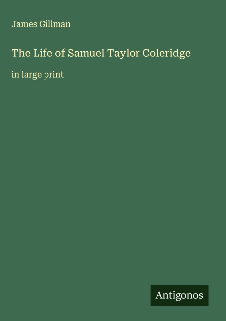 The Life of Samuel Taylor Coleridge: in large print